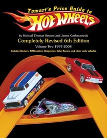 Tomart's Price Guide to Hot Wheels, Vol. 2: 1997 to 2008, 6th Edition | Books