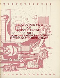 The ABCs (And 912s) Of Porsche Engines, Or Porsche Engines And The Future Of The Human Race | Books | "The ABCs (And 912s) Of Porsche Engines, Or Porsche Engines And The Future Of The Human Race" Front Cover